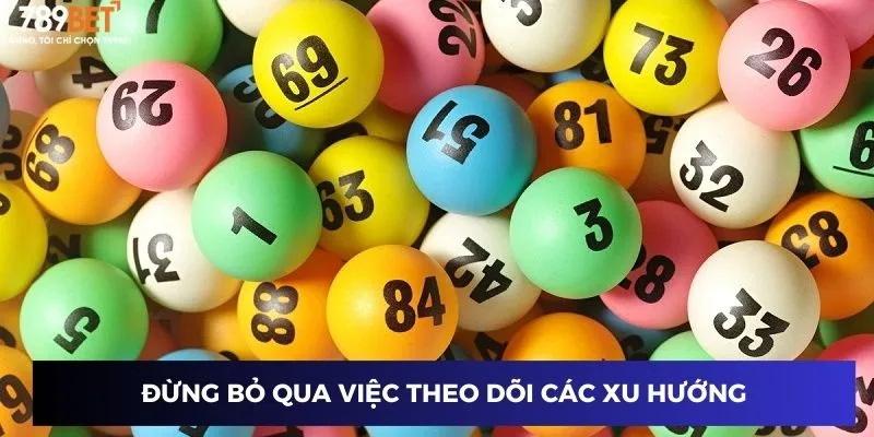 Cách Tính Lô Đề Chuẩn Để Thắng Lớn Mỗi Lần Chơi Tại 789BET 3 Đừng bỏ qua việc theo dõi các xu hướng