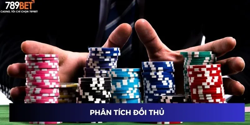 Chiến thuật chơi poker Bí Quyết chiến Thắng Tại 789BET 2 Nghiên cứu đối thủ