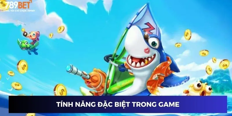 Tính năng đặc biệt trong game