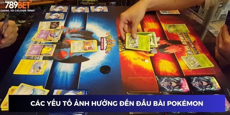Đấu Bài Pokémon - Chiến Lược Đỉnh Cao Giúp Bạn Thắng Lớn 2 Các yếu tố ảnh hưởng đến đấu bài Pokémon