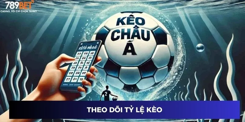 Theo dõi tỷ lệ kèo