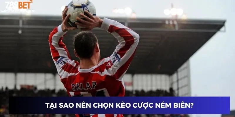 Kèo Ném Biên - Tối Ưu Hóa Cược Để Nhận Lợi Nhuận Cao 2 Tại sao nên chọn kèo cược ném biên?