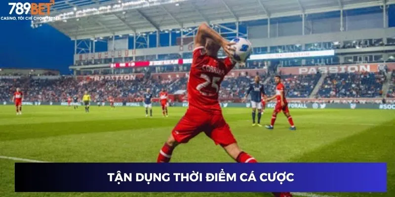 Kèo Ném Biên - Tối Ưu Hóa Cược Để Nhận Lợi Nhuận Cao 3 Tận dụng thời điểm cá cược