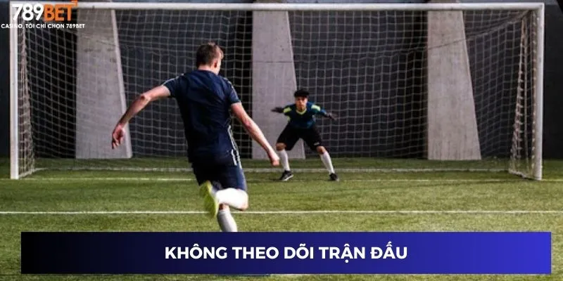 Không theo dõi trận đấu