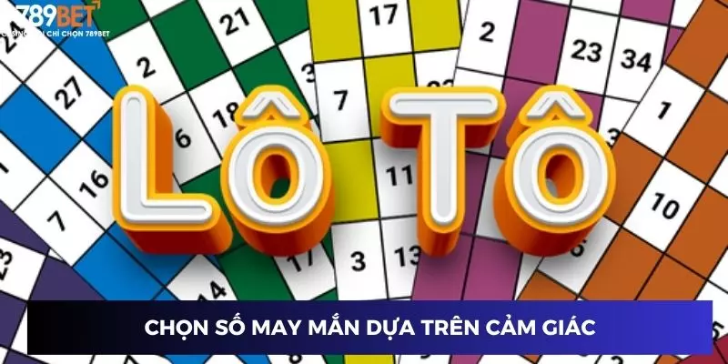 Lô tô đổi thưởng 789BET: Trải nghiệm nhận thưởng mỗi ngày 3 Chọn số may mắn dựa trên cảm giác