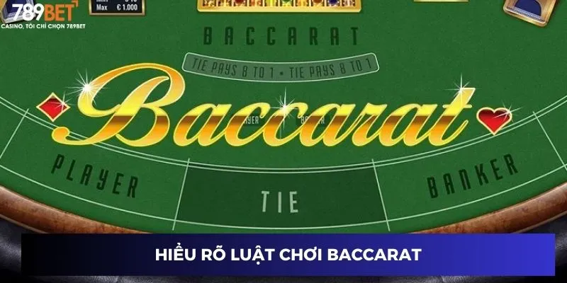 Hiểu rõ luật chơi Baccarat