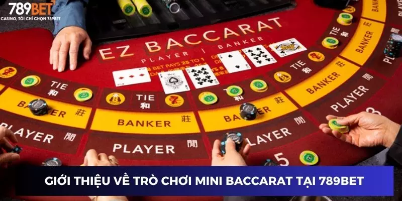 Giới thiệu về trò chơi mini baccarat tại 789BET