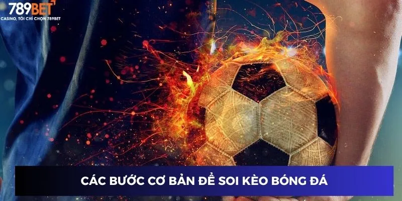 Các bước cơ bản để soi kèo bóng đá hôm nay