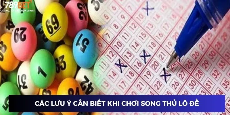 Các lưu ý cần biết khi chơi song thủ lô đề