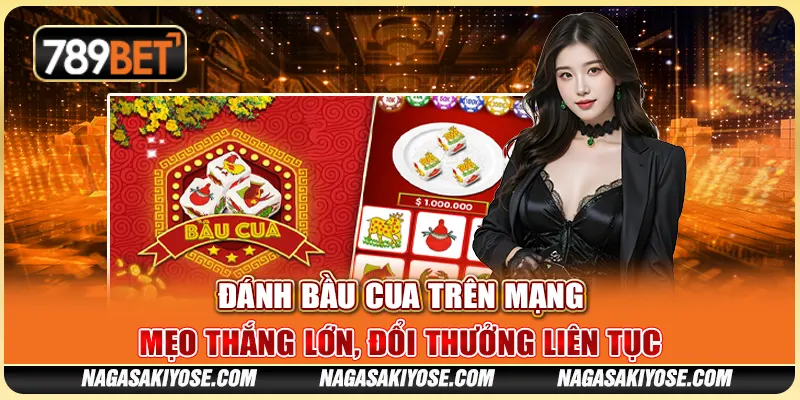Đánh Bầu Cua Trên Mạng – Mẹo Thắng Lớn, Đổi Thưởng Liên Tục