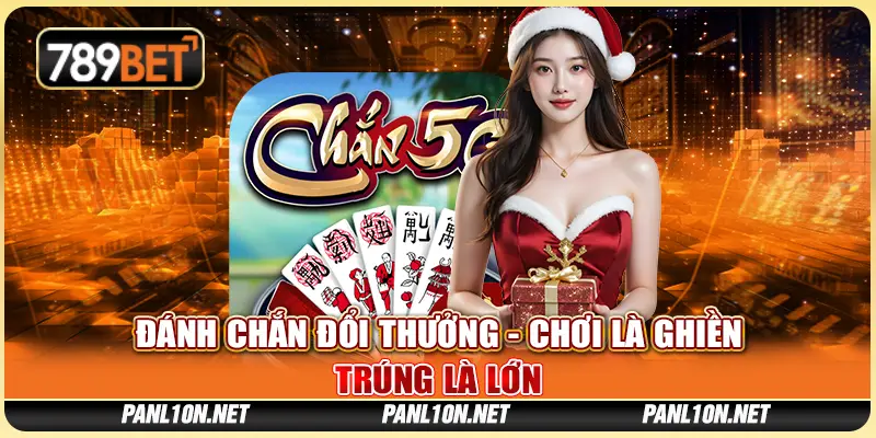 Đánh Chắn Đổi Thưởng - Chơi Là Ghiền, Trúng Là Lớn
