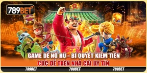 Game Dễ Nổ Hũ - Bí Quyết Kiếm Tiền Cực Dễ Tại Nhà Cái Uy Tín
