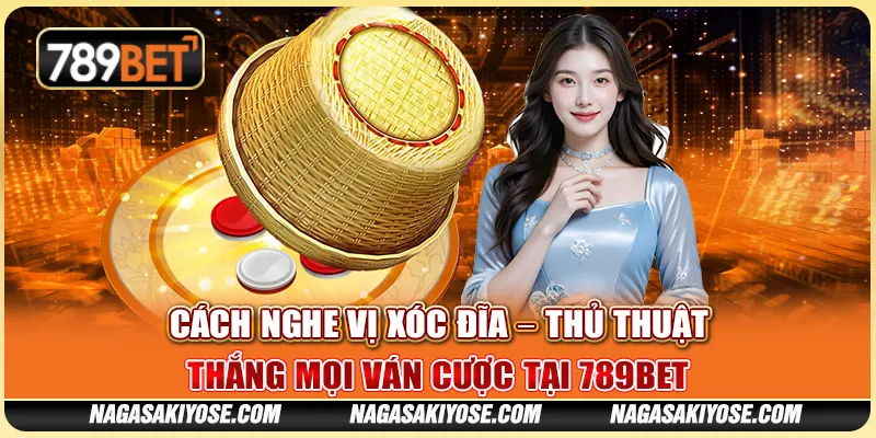 Cách Nghe Vị Xóc Đĩa – Thủ Thuật Thắng Mọi Ván Cược Tại 789BET 1 Cách Nghe Vị Xóc Đĩa – Thủ Thuật Thắng Mọi Ván Cược Tại 789BET