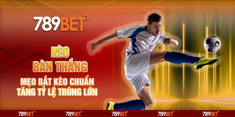Kèo Bàn Thắng - Mẹo Bắt Kèo Chuẩn Tăng Tỷ Lệ Trúng Lớn 1 2-keo-ban-thang-meo-bat-keo-chuan-tang-ty-le-trung-lon