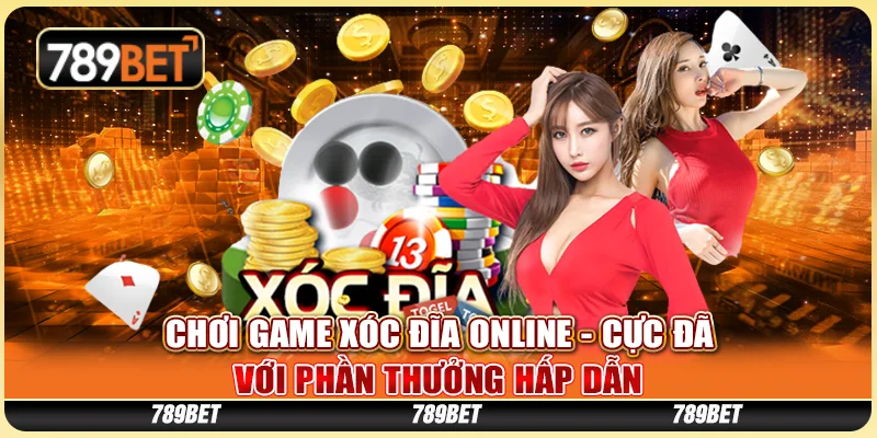 Chơi Game Xóc Đĩa Online - Cực Đã Với Phần Thưởng Hấp Dẫn