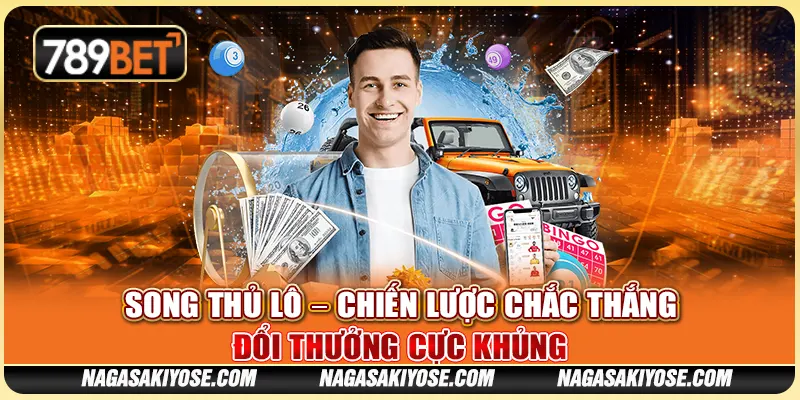 Song Thủ Lô – Chiến Lược Chắc Thắng, Đổi Thưởng Cực Khủng 1 Song Thủ Lô – Chiến Lược Chắc Thắng, Đổi Thưởng Cực Khủng