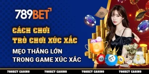 Cách Chơi Trò Chơi Xúc Xắc – Mẹo Thắng Lớn Trong Game Xúc Xắc
