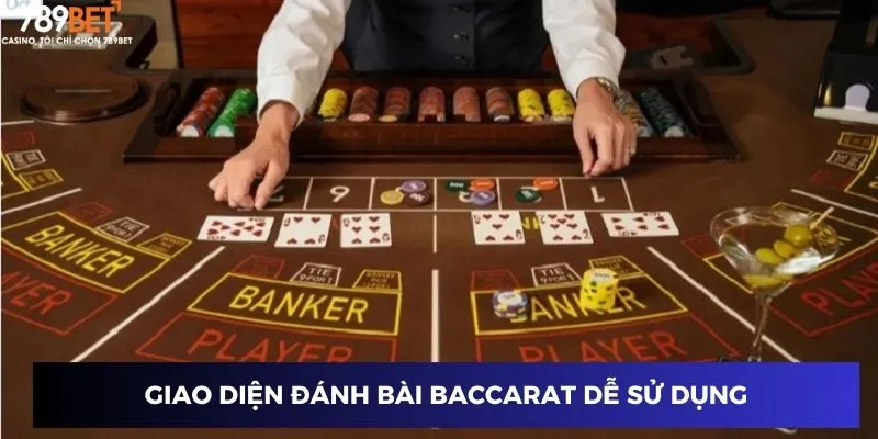 Bài Baccarat Cổ Điển – Chơi Baccarat Đổi Thưởng Lớn Tại 789BET 3 Giao diện đánh bài baccarat dễ sử dụng