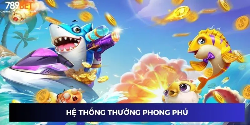 Bắn Cá Lôi Thần - Game Hot Thắng Đậm, Vui Cực Tại 789BET 2 Hệ thống thưởng phong phú
