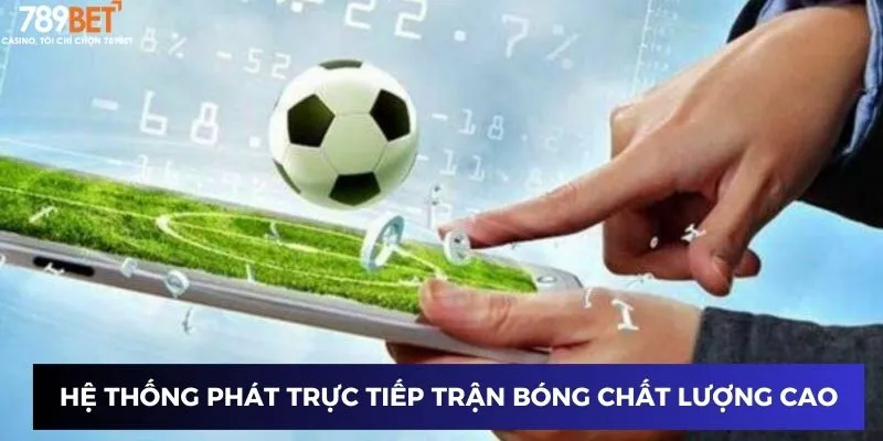 Bóng Đá Trực Tiếp Kèo Nhà Cái – Xem Kèo Và Cược Chính Xác Hôm Nay 3 Hệ thống phát trực tiếp trận bóng chất lượng cao