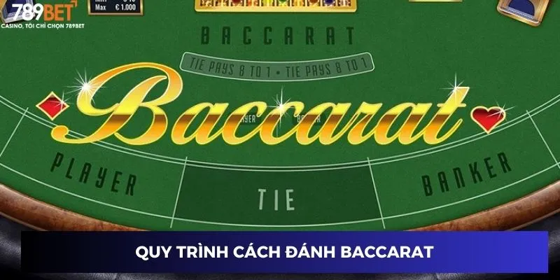 Quy trình cách đánh Baccarat