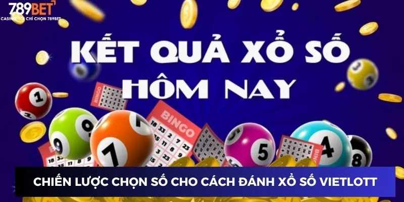 Chiến lược chọn số cho cách đánh xổ số Vietlott
