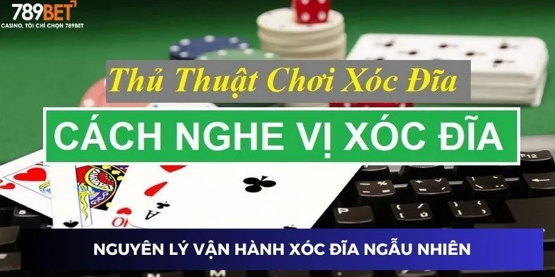 Cách Nghe Vị Xóc Đĩa – Thủ Thuật Thắng Mọi Ván Cược Tại 789BET 2 Nguyên lý vận hành xóc đĩa ngẫu nhiên