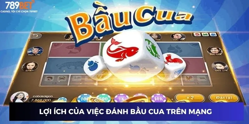 Lợi ích của việc đánh bầu cua trên mạng 