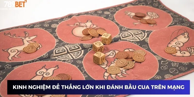 Kinh nghiệm để thắng lớn khi đánh bầu cua trên mạng 