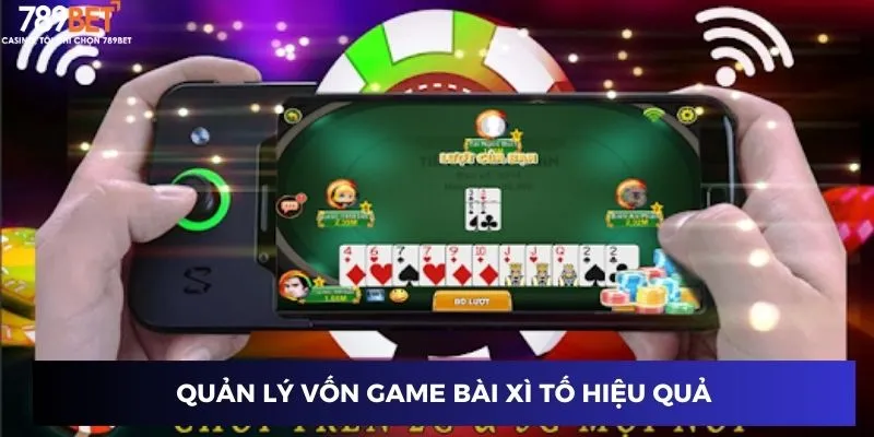 Quản lý vốn game bài xì tố hiệu quả