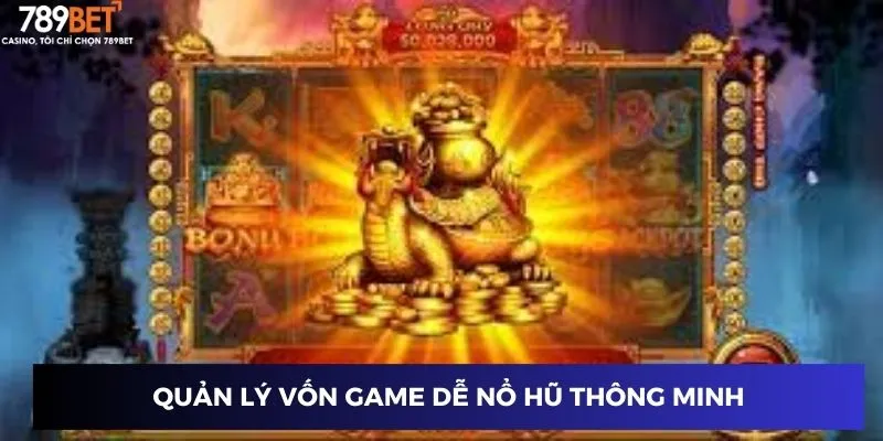 Quản lý vốn game dễ nổ hũ thông minh