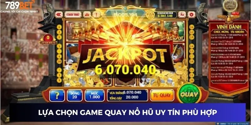 Lựa chọn game quay nổ hũ uy tín phù hợp