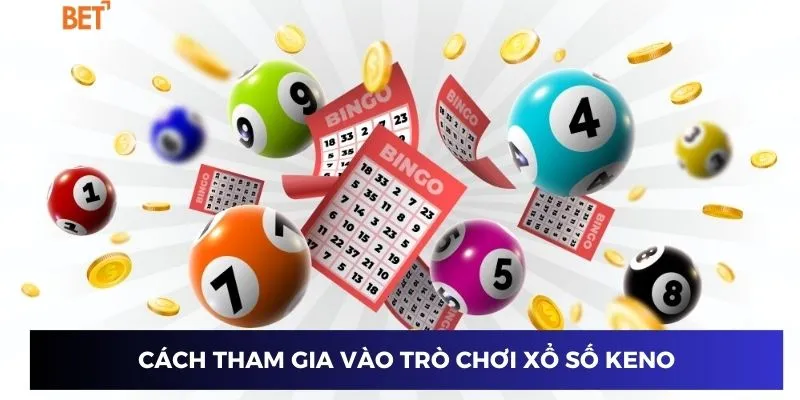 Hướng Dẫn Chơi Xổ Số Keno - Độc Chiêu Ăn Tiền Cực Dễ 4 Cách tham gia vào trò chơi xổ số keno