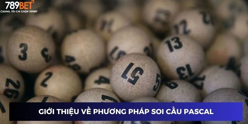Soi Cầu Pascal – Đoán Cầu Chính Xác, Đạt Thưởng Lớn 789BET 2 Giới thiệu về phương pháp