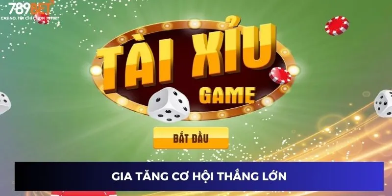 Gia tăng cơ hội thắng lớn