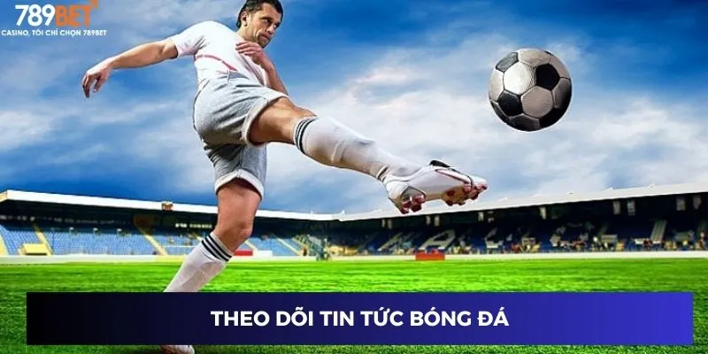 Theo dõi tin tức bóng đá