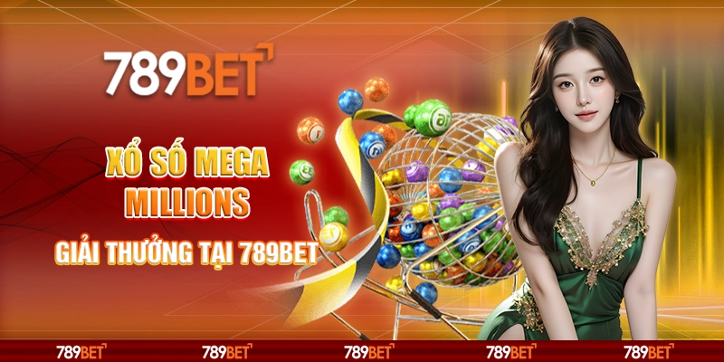Xổ Số Mega Millions - Giải Thưởng Tại 789bet