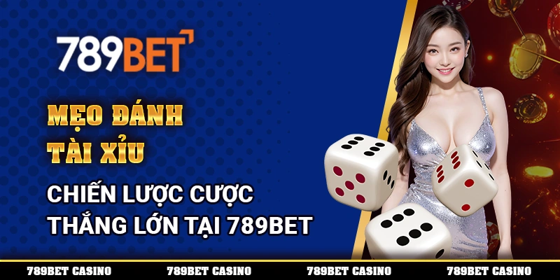 Mẹo Đánh Tài Xỉu – Chiến Lược Cược Thắng Lớn Tại 789BET 1 Mẹo Đánh Tài Xỉu – Chiến Lược Cược Thắng Lớn Tại 789BET