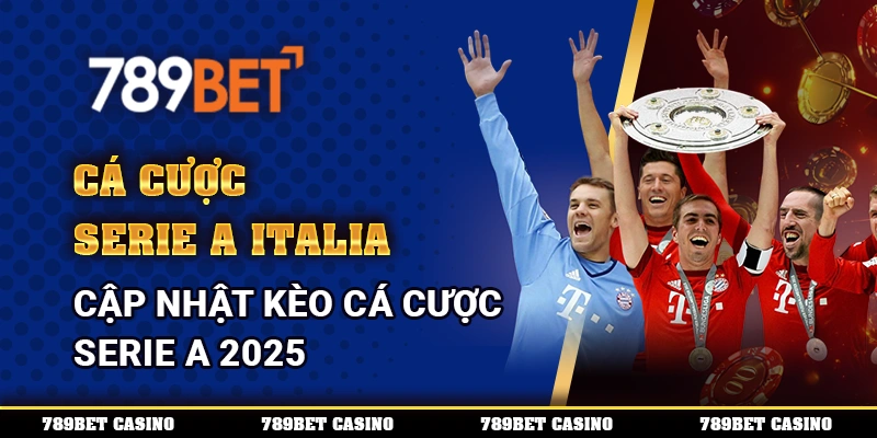 Cá Cược Serie A Italia – Cập Nhật Kèo Cá Cược Serie A 2025