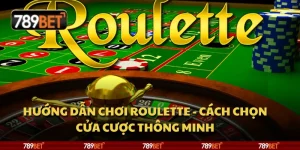 Hướng dẫn chơi roulette - Cách chọn cửa cược thông minh