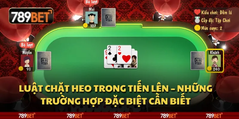 Luật chặt heo trong Tiến Lên – Những trường hợp đặc biệt cần biết 1 Luật chặt heo trong Tiến Lên – Những trường hợp đặc biệt cần biết