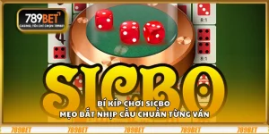 Bí kíp chơi Sicbo - Mẹo bắt nhịp cầu chuẩn từng ván