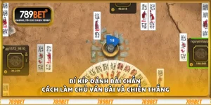 Bí kíp đánh bài chắn - Cách làm chủ ván bài và chiến thắng