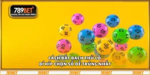 Cách bắt bạch thủ lô - Bí kíp chọn số dễ trúng nhất