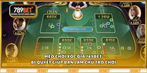 Mẹo chơi xóc đĩa 789Bet - Bí quyết giúp bạn làm chủ trò chơi