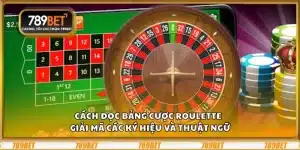 Cách đọc bảng cược Roulette - Giải mã các ký hiệu và thuật ngữ