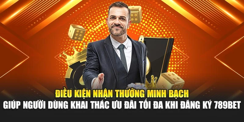 Đăng Ký 789BET – Nhận Ngay Thưởng Nóng Lên Đến 5 Triệu Đồng 3 Điều kiện nhận thưởng minh bạch giúp người dùng khai thác ưu đãi tối đa khi đăng ký 789BET